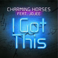 Charming Horses, Jojee – I Got This