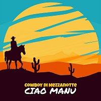 Ciao Manu – Cowboy di Mezzanotte