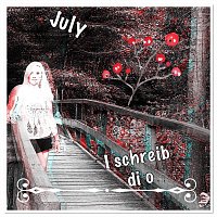 July – I schreib di o