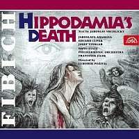 Jaroslava Adamová, Rudolf Hrušínský, Otakar Brousek, Filharmonie Brno – Fibich: Smrt Hippodamie. Scénický melodram o 4 dějstvích, op. 33 MP3