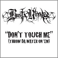 Busta Rhymes – Don't Touch Me (Throw Da Water On 'Em)