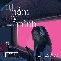 Quan A.P, Duong Hoang Yen – T? N?m Tay Minh [Ver Lofi]