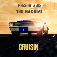Phonk and the Machine – Cruisin