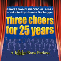 Brass Band Froschl Hall, Patrik Hofer – Three cheers for 25 years