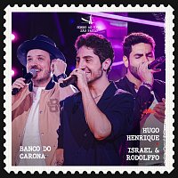 Hugo Henrique, Israel  & Rodolffo – Banco Do Carona [Ao Vivo]