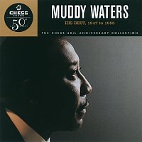 Muddy Waters – His Best 1947 To 1956 - The Chess 50th Anniversary Collection [Reissue]
