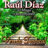 Raúl Díaz "El Mago" y Su Conjunto – Vereda Tropical