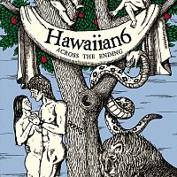 HAWAIIAN6 – ACROSS THE ENDING