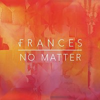 Frances – No Matter