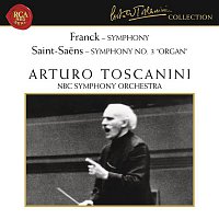 Arturo Toscanini – Franck: Symphony in D Minor, FWV 48 - Saint-Saens: Symphony No. 3 in C Minor, Op. 78 "Organ"