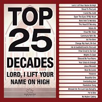 Maranatha! Music – Top 25 Decades - Lord, I Lift Your Name On High
