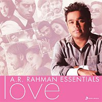 A. R. Rahman – A.R. Rahman Essentials (Love)