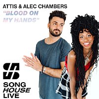Attis, Alec Chambers – Blood On My Hands [From “Song House Live”]