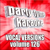 Party Tyme Karaoke – Party Tyme 126 [Vocal Versions]