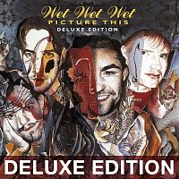 Wet Wet Wet – Picture This [20th Anniversary Edition / Deluxe]