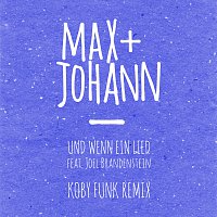Max + Johann, Joel Brandenstein – Und wenn ein Lied [Koby Funk Remix]
