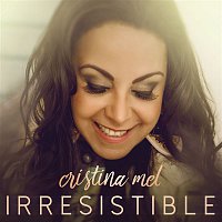 Cristina Mel – Irresistible