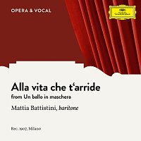 Mattia Battistini, Unknown Orchestra – Verdi: Un ballo in maschera: Alla vita che t'arride