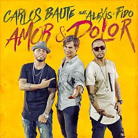Carlos Baute, Alexis & Fido – Amor & Dolor (feat. Alexis & Fido)