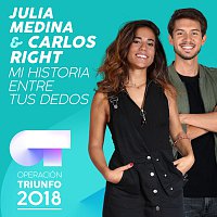 Julia Medina, Carlos Right – Mi Historia Entre Tus Dedos [Operación Triunfo 2018]