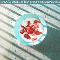 Seksikas-Suklaa – Mannapuuroa ja Mansikkaa (feat. Yona)