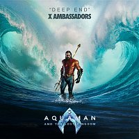 X Ambassadors – Deep End (from "Aquaman and the Lost Kingdom")