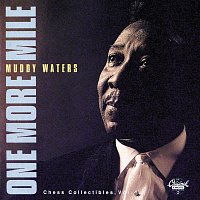 Muddy Waters – One More Mile / Chess Collectibles, Vol. 1