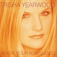 Trisha Yearwood – Where Your Road Leads