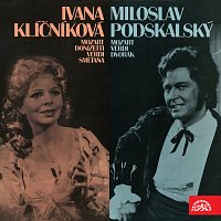 Ivana Klíčníková, Miloslav Podskalský – Ivana Klíčníková (Mozart, Donizetti, Verdi, Smetana), Miloslav Podskalský (Mozart, Verdi, Dvořák) MP3