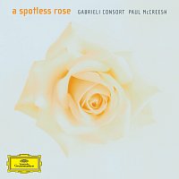 Gabrieli, Paul McCreesh – A Spotless Rose