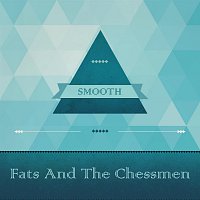 Fats And The Chessmen – Smooth