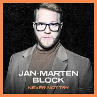 Jan-Marten Block – Never Not Try