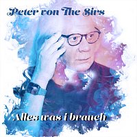 Peter von the Sirs – Alles was i brauch