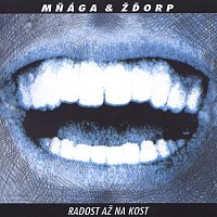 Mňága a Žďorp – Radost az na kost