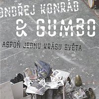 Ondřej Konrád & Gumbo – Aspoň jednu krásu světa
