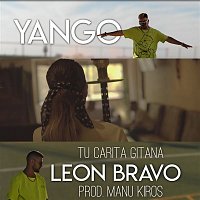 León Bravo, Yango – Tu Carita Gitana