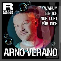 Arno Verano – Warum bin ich nur Luft fur dich