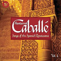 Montserrat Caballé – Songs Of  The Spanish Renaissance Vol. 1
