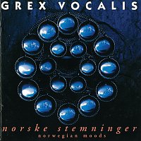 Grex Vocalis – Norske Stemninger - Norwegian Moods