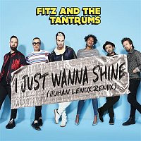 Fitz, The Tantrums – I Just Wanna Shine (Johan Lenox Remix)