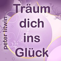 Peter Litwin – Traum dich ins Gluck