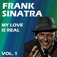 Frank Sinatra – My Love Is Real Vol.  1