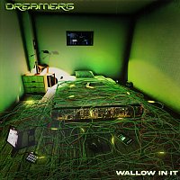 DREAMERS – Wallow in It