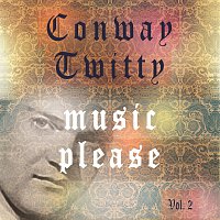 Conway Twitty – Music Please Vol. 2
