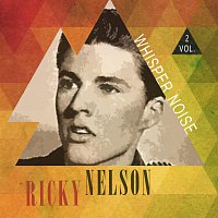 Ricky Nelson – Whisper Noise Vol. 2