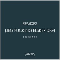 Medina – Forgabt (Jeg Fucking Elsker Dig) [Remixes]