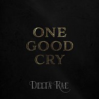 Delta Rae – One Good Cry