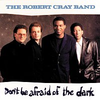 The Robert Cray Band – Don't Be Afraid Of The Dark