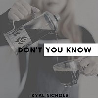Kyal Nichols – Don't You Know