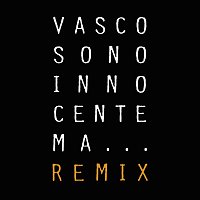Vasco Rossi – Sono Innocente Ma...Remix